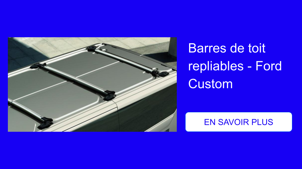 Barres de toit repliables Ford Custom